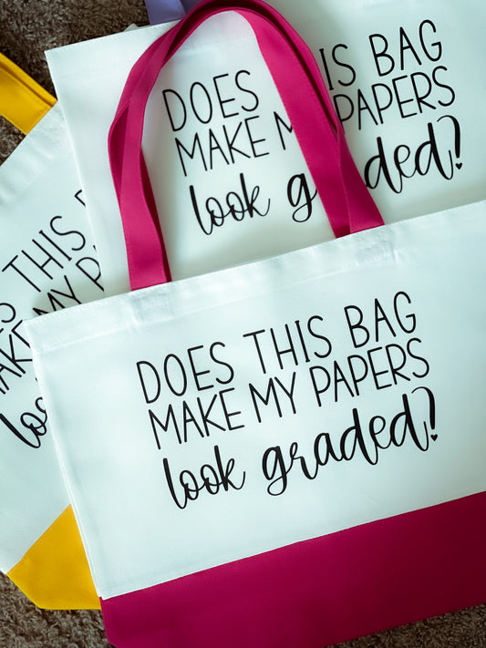 Does This Bag Make My Papers Look Graded?” Teacher Tote Bag – Funny & Functional Teacher Gift